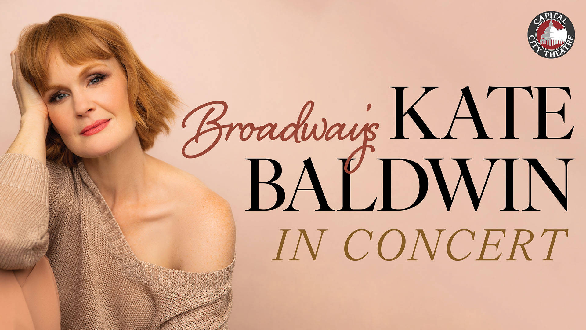 Banner text reads: Capital City Theatre. Broadway's Kate Baldwin in Concert. On the left, a caucasian woman with red medium length hair, dark eyes and red lipstick against a pink background.