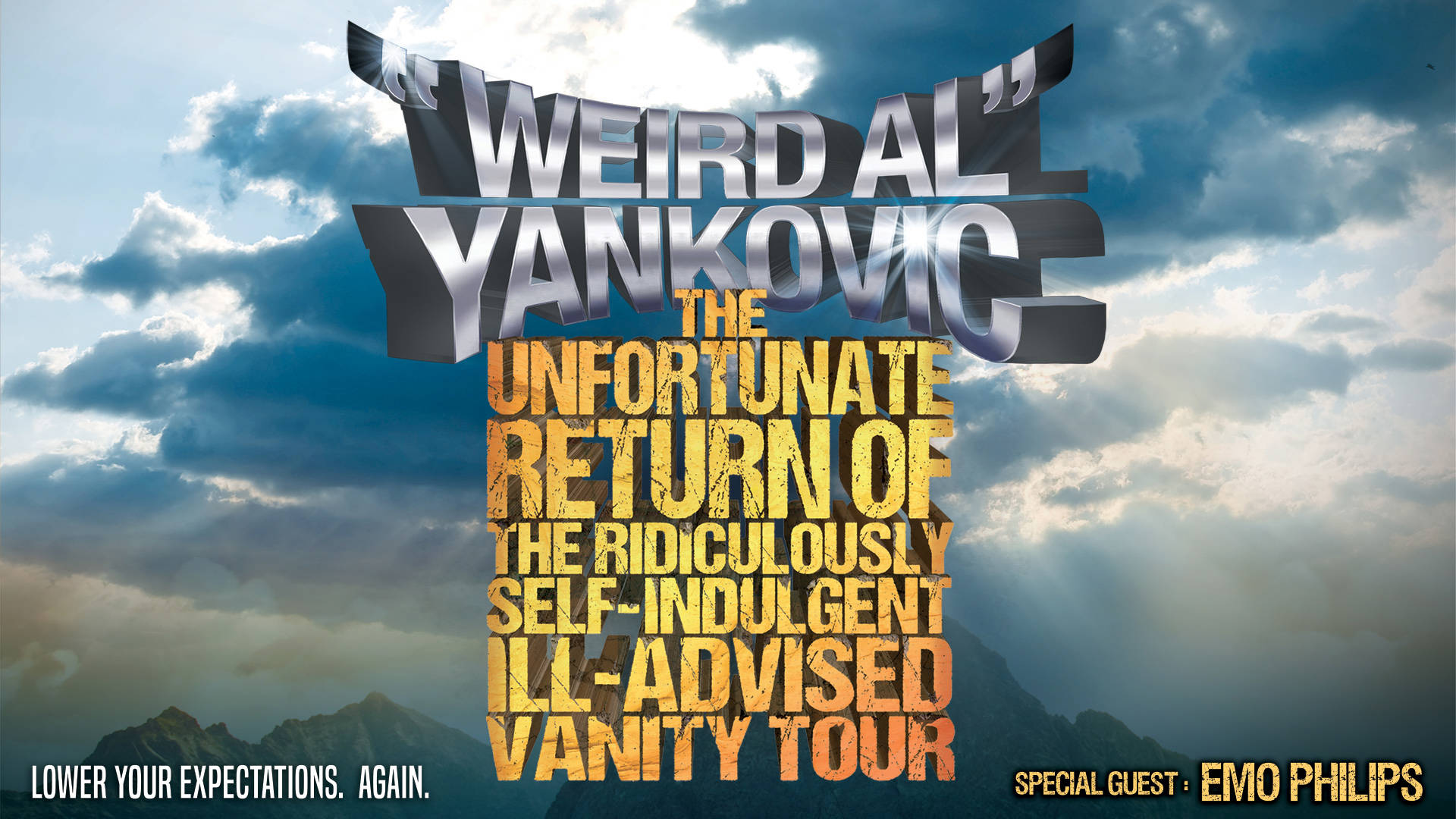"Weird Al" Yankovic Banner art. A Mejestic Cloud and Mountain background with bold text: The Unfortunate Return of the Ridiculously Self-Indulgent Ill-Advised Vanity Tour. Lower Your Expectations. Again. Special Guest: Emo Philips