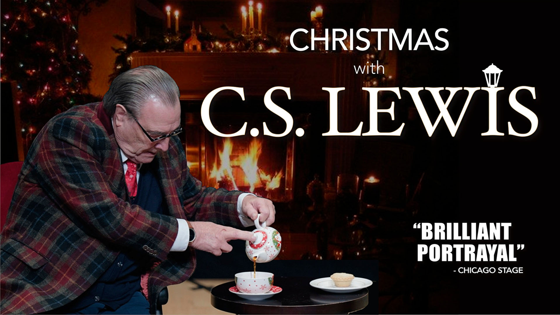 An older, white man with a receding hairline in a blue suit and plaid jacket. He is sitting in front of a fireplace and Christmas tree pouring a cup of tea. Text overlaying the image reads "Christmas with C.S. Lewis. 'Brilliant portrayal - Chicago Stage'".