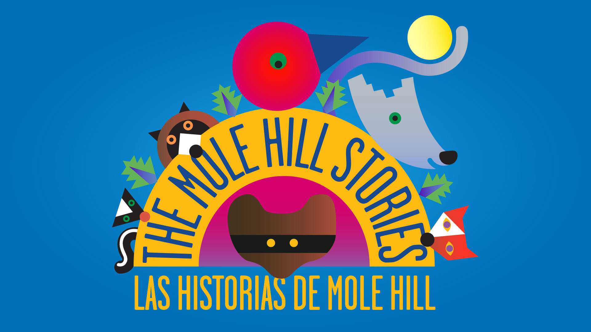 A bright illustration a variety of animals with an arching title: "The Mole Hill Stories - Las Historias de Mole Hill"