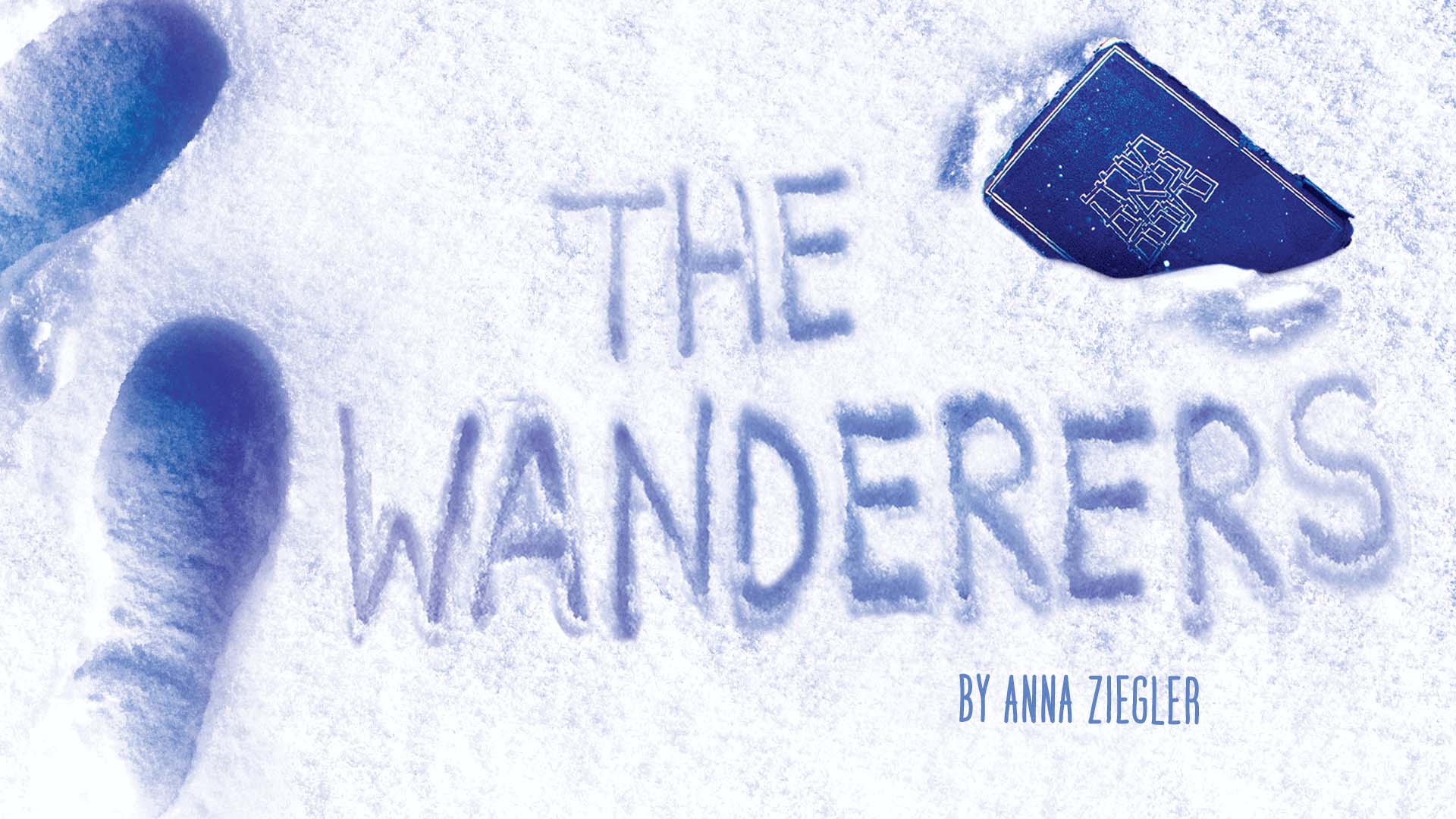 Banner text reads: The Wanderers by Anna Zeigler. The Wanderers is written in snow, next to two footorints and a book with Hebrew written on it