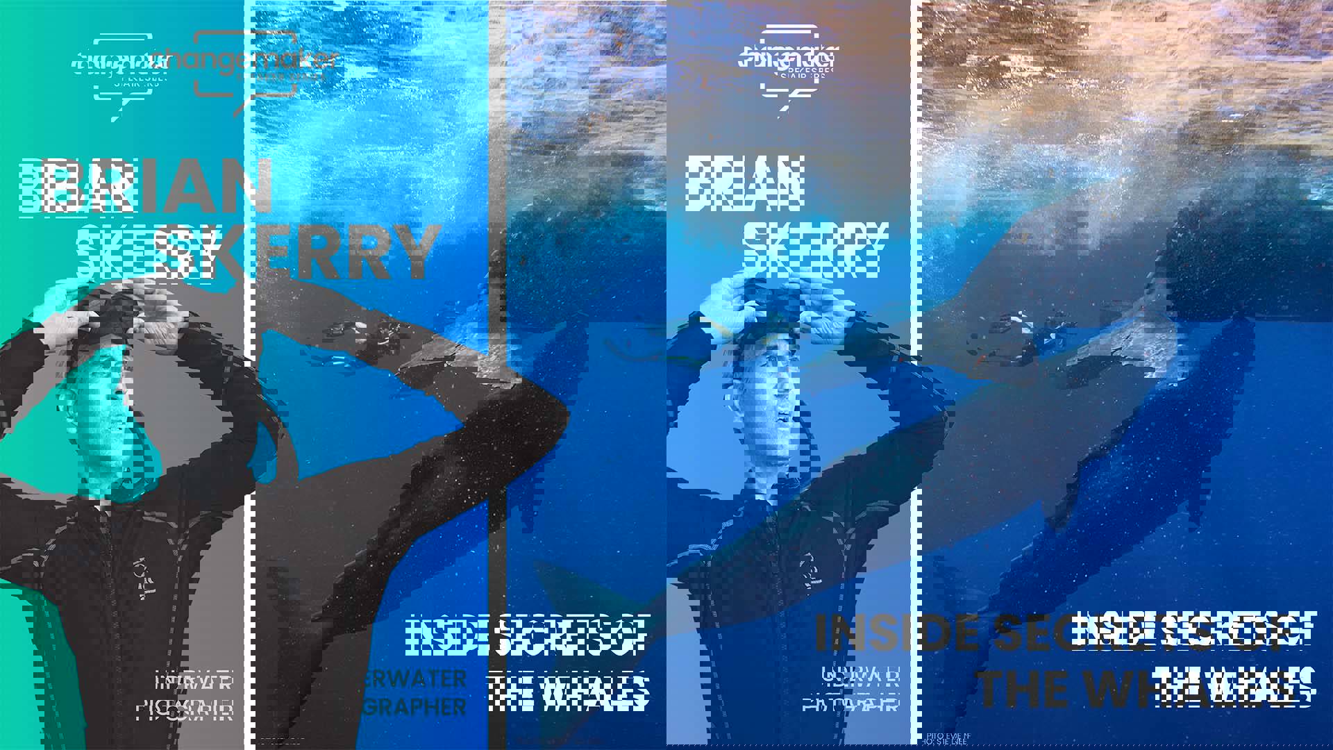 Banner reads: Brian Skerry, underwater photographer. Inside Secrets of the Whales. Changemaker Speaker Series. Composite image of a white-haird caucasian man in a black wetsuit pulling off snorkeling goggles and two large whales underwater with a photographer swimming nearby.