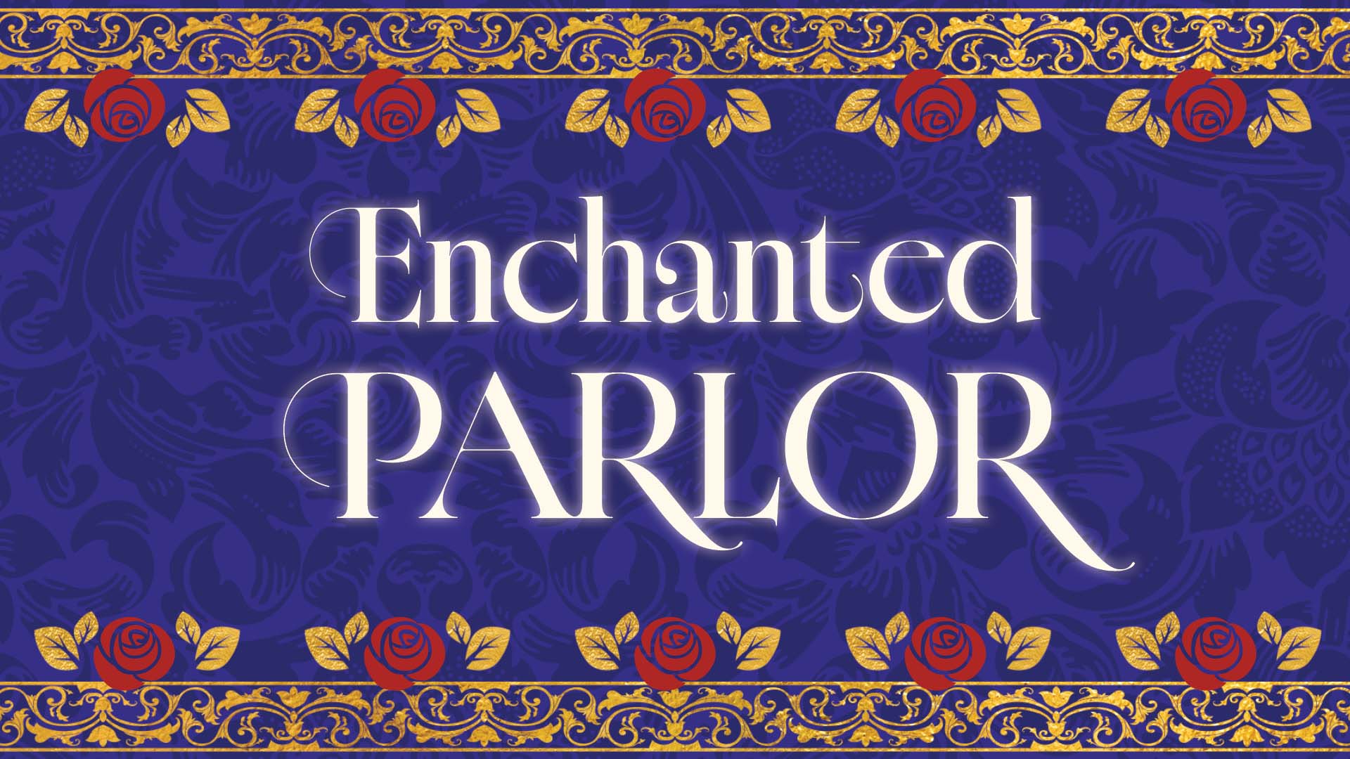 Enchanted Parlor 