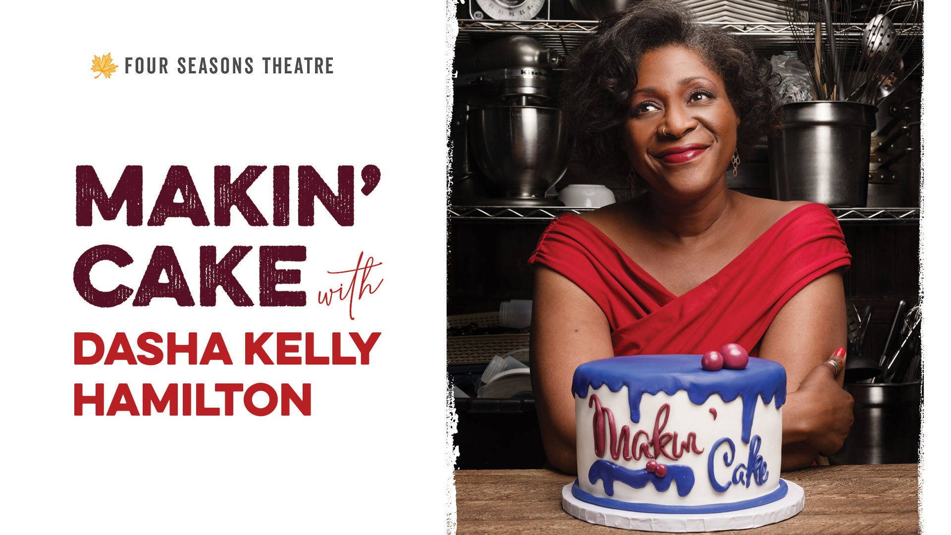 An African American in a red dress with medium length hair smiling as she sits behind a cake decorated with 'Makin' Cake' frosting text. Text next to the photo reads, "Four Seasons Theatre MAkin' Cake with Dasha Kelly Hamilton