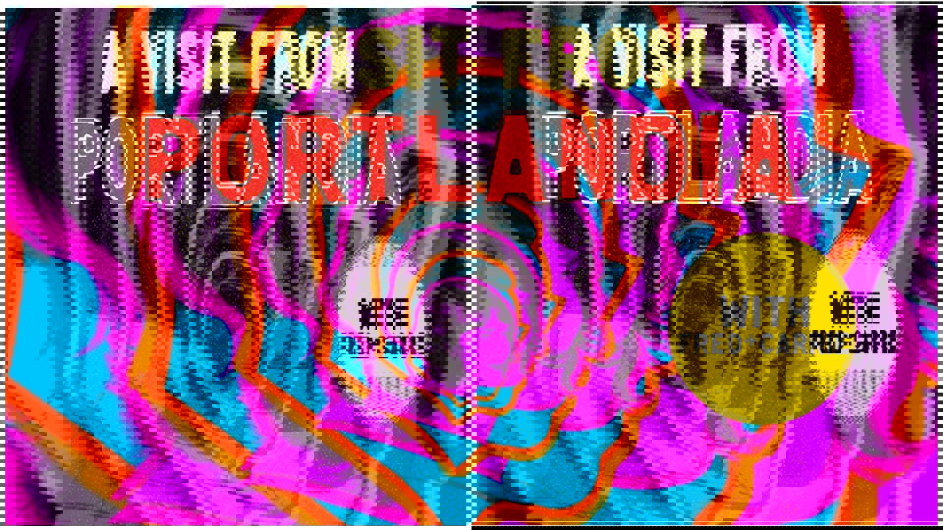 Psychadelic graphic banner of purple, blue and orange heads of Fred and Carrie overlayed, that reads in bold cream and red font: "A Visit from Portlandia with Fred + Carrie"