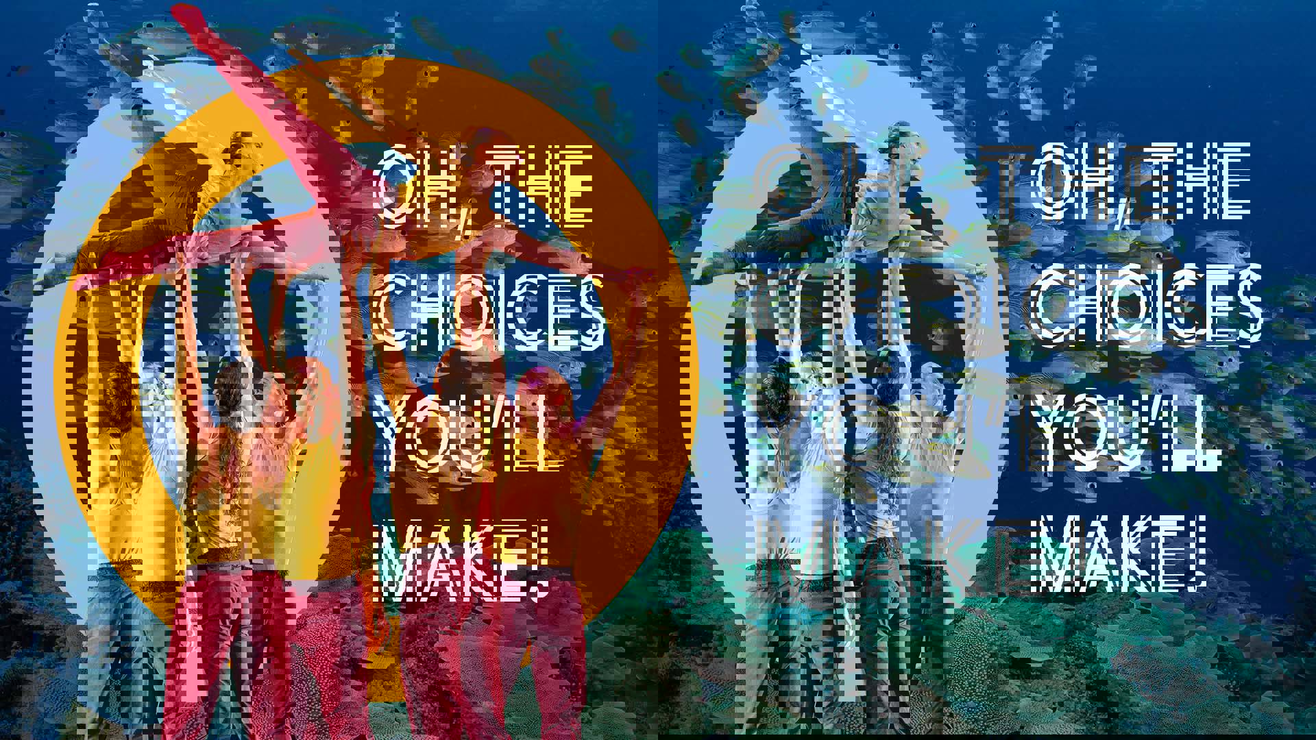 Banner reads: "Oh, the choices you'll make!" A troupe of dancers in yellow and red outfits hold up one dancer with one leg extended. The photo is digitally placed in a large yellow "O" with an image of a school of fish underwater behind.