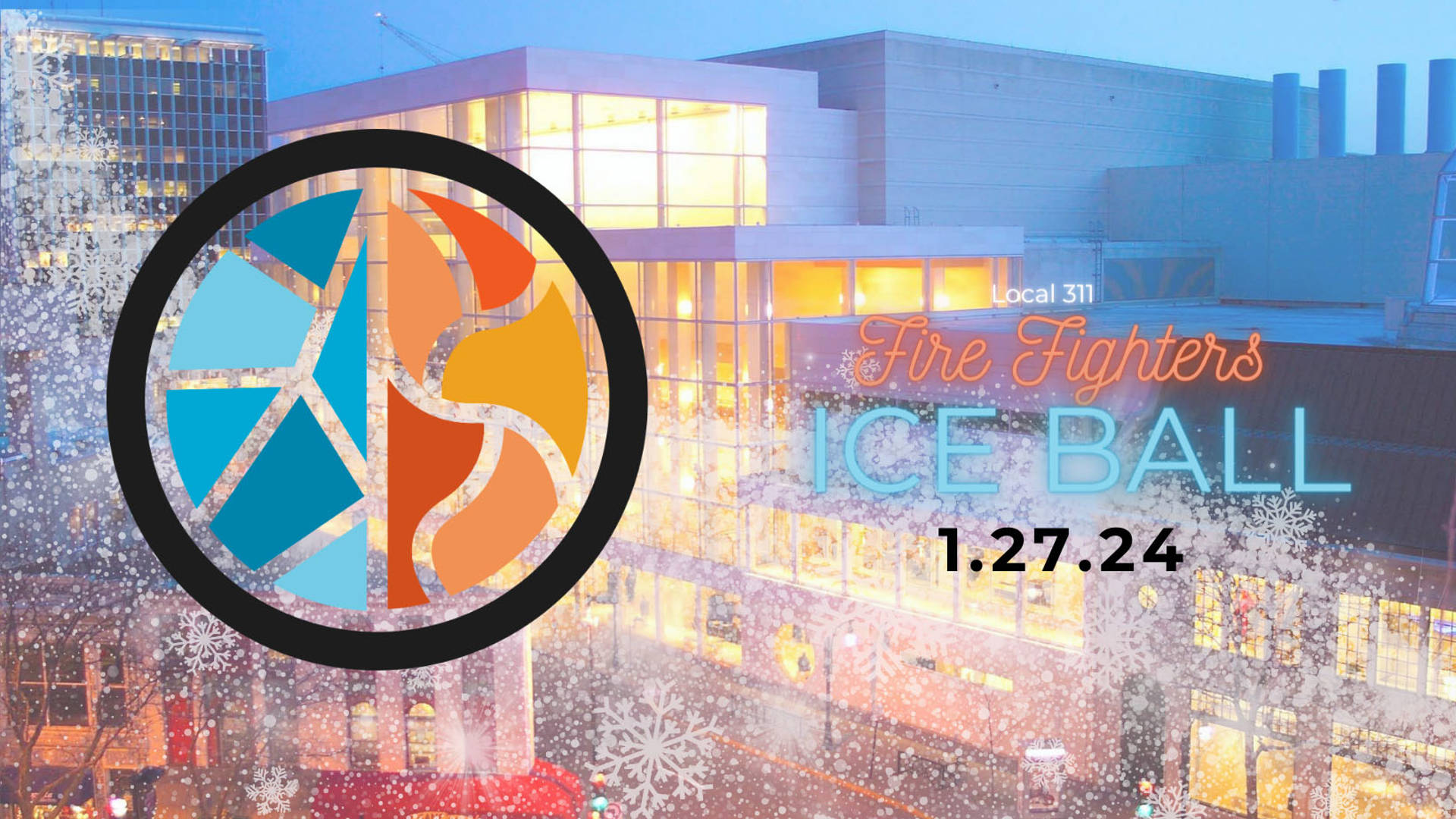 Banner text reads "Madison Fire Ice Ball 1.27.24" A circular logo with one have blue shapes and one half red shapes is set against a view of Overture Center. A large beige building with golden windows.