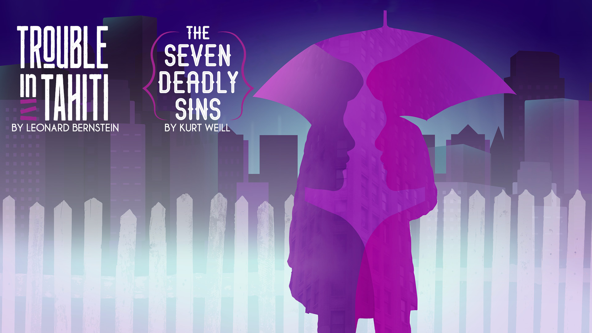 Banner text reads: Trouble in Tahiti by Leonard Bernstein and The Seven Deadly Sins by Kurt Weill. A silhouette of a man with an umbrella against a white fence and skyline.