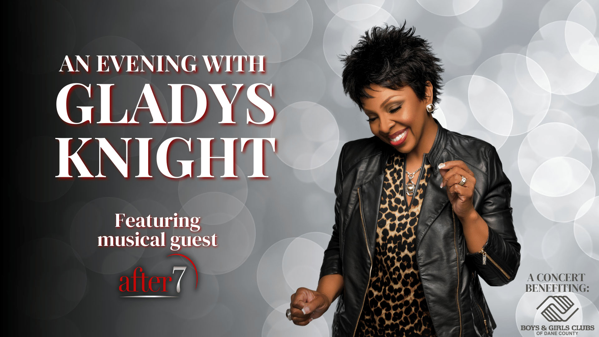 Banner text reads: An Evening with Gladys Knight. Featuring musical guest after7. A concert benefiting Boys & Girls Clubs of Dane County. Gladys is dancing in a leopard print top with with a black leather jacket. she has short dark stylized hair, her eyes are closed and she is smiling