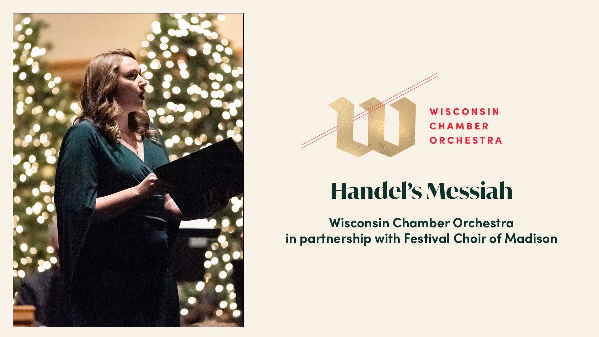 Banner text reads: Wisconsin Chamber Orchestra Handel's Messiah in partnership with Festival Choir of Madison. A white woman with light brown hair in a green dress is singing.