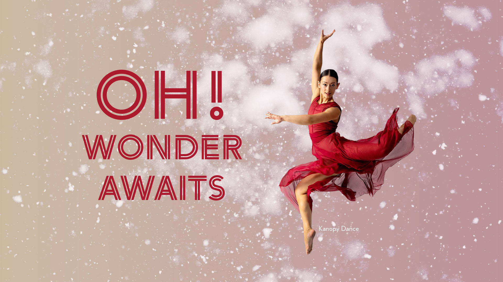 Banner text reads: "OH! Wonder Awaits" in red lettering. A dancer to the right leaps with arms outstretched. Her dress is red. She has light complexion and dark hair. The background is beige and rose and there is a snowfall pattern.