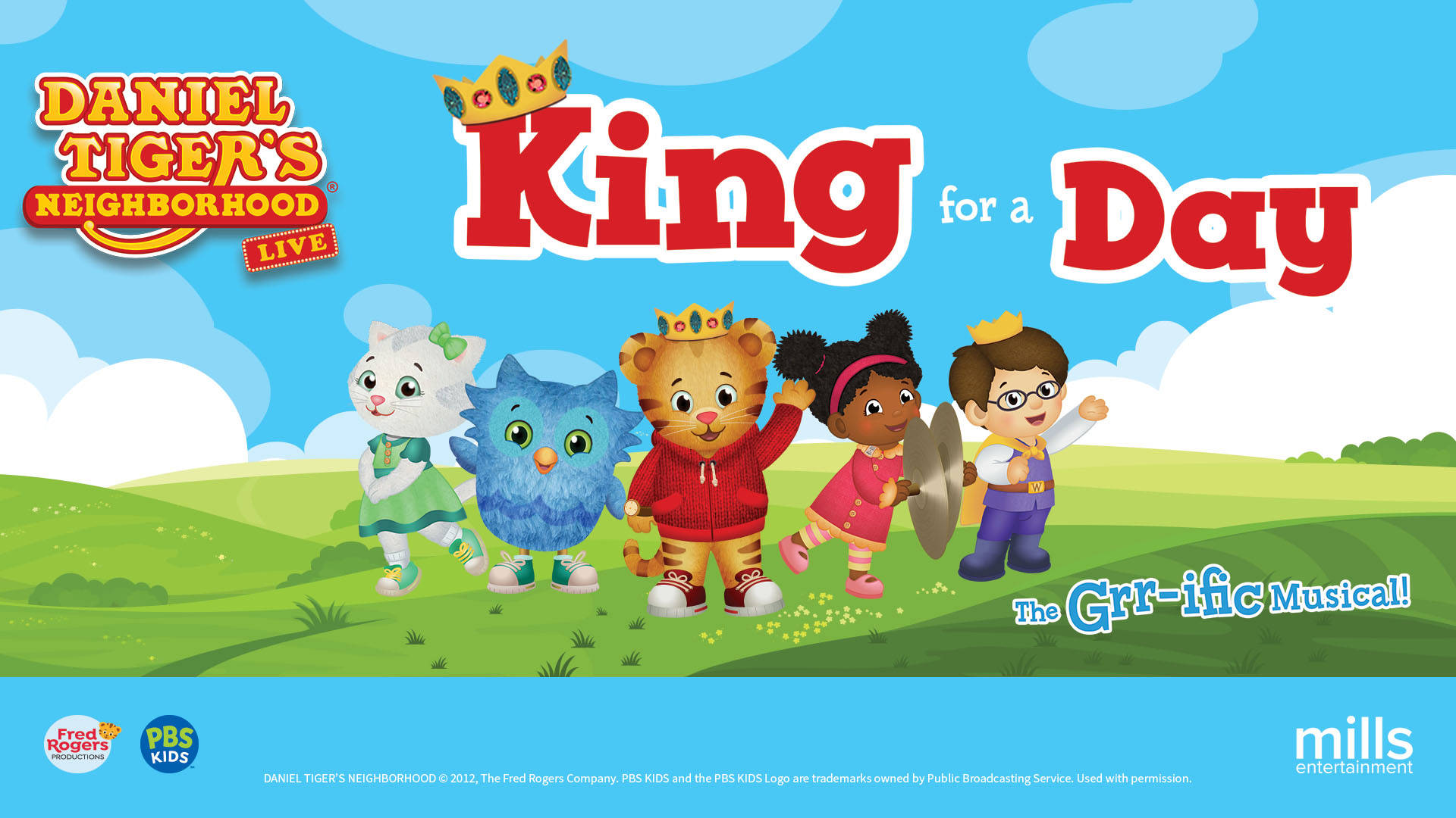 Banner text reads: "Daniel Tiger's Neighborhood Live! King for a Day. The Grr-ific Musical. Left to right a cartoon white cat, a blue bird, an orange tiger, and two children wave to the viewer. They are standing in a field with a blue sky behind them.