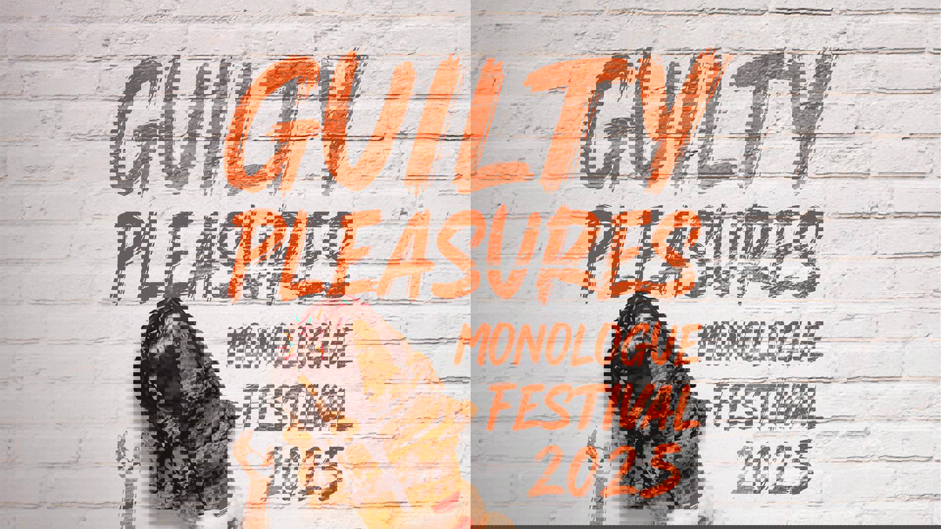 A white brick wall with the text "Guilty Pleasures: Monologue Festival 2025" in red font. Beside it is a hand holding a chocolate ice cream cone.