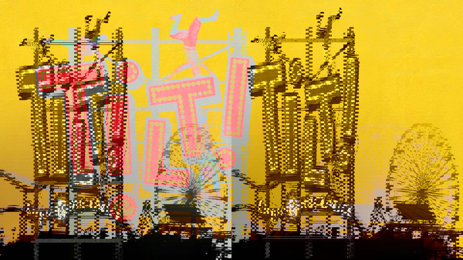 Yellow banner with a ferris wheel and amusement park silhouette in the horizon line. In the foreground, a large metal structure with bold red letter signs read "Tilt!" Additional text below reads "Cirque Mechanics." Three acrobats in red and striped leggings balance on various letters.