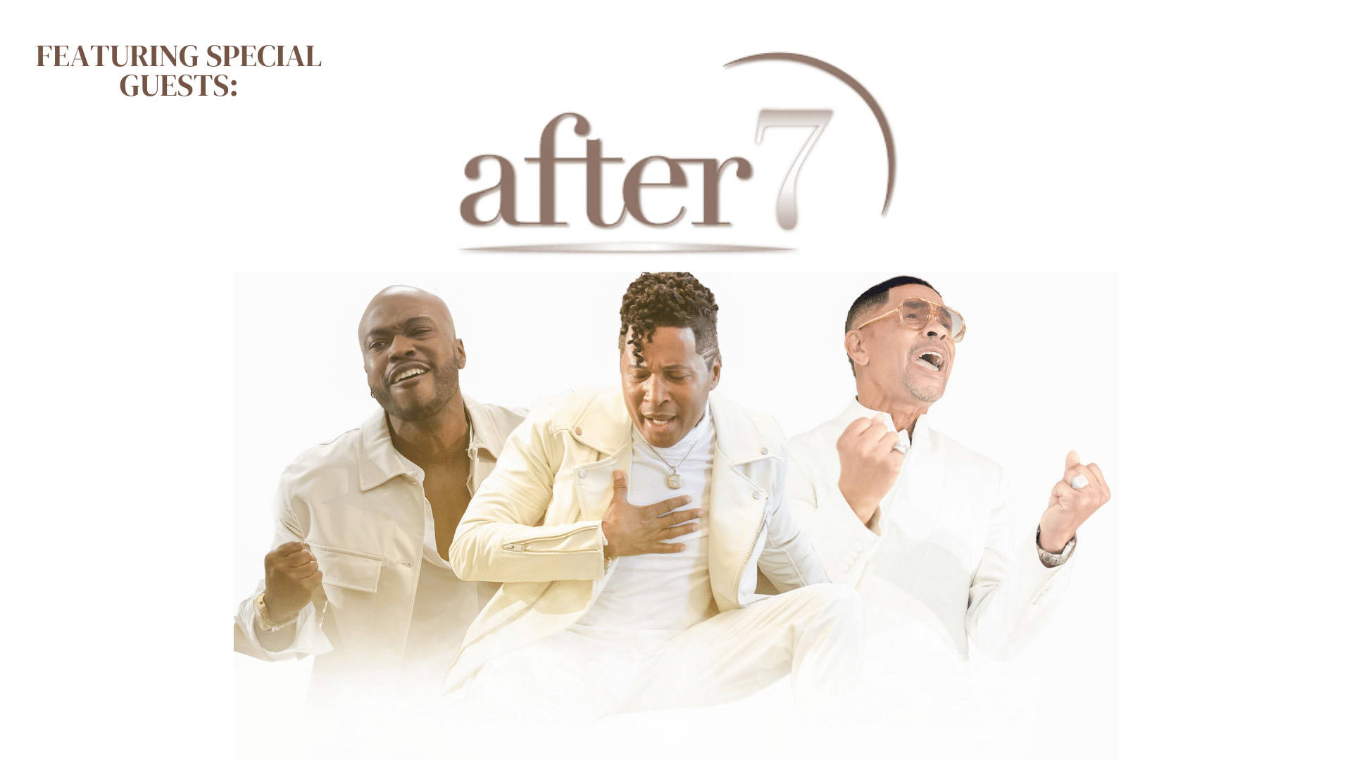 Banner text reads: Featuring Special Guests after7. Three handsome men are singing against a white background. They are each wearing white or beige outfits