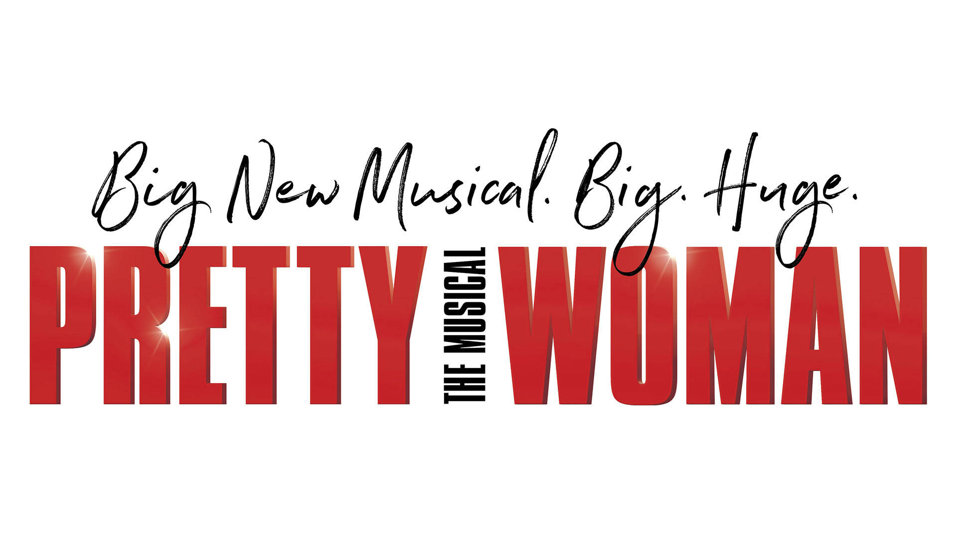 An image that has the title "Big New Musical. Big. Huge. Pretty Woman The Musical"