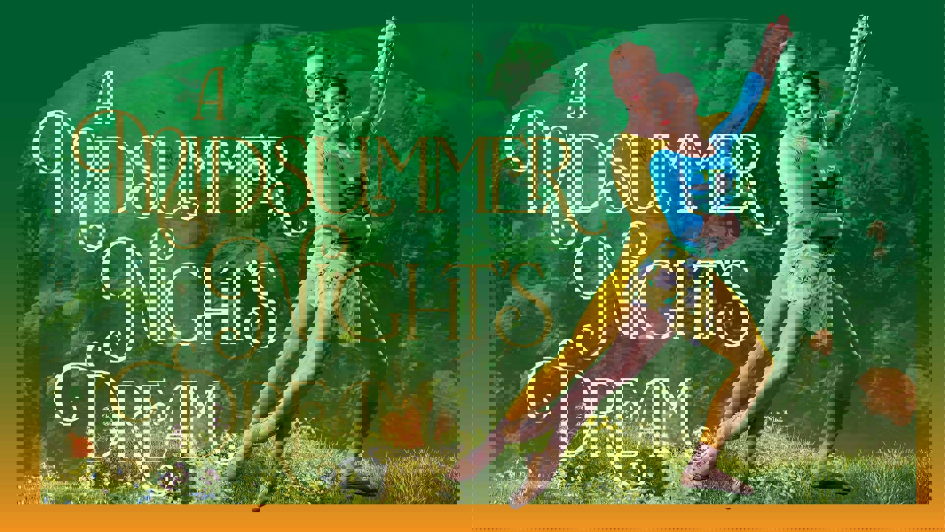 Banner reads: "A Midsummer Nights Dream." A white blonde male dancer in yellow tight clothing holds another dancer with medium complexion and dark hair wearing a blue longsleeve shirt and yellow skirt.