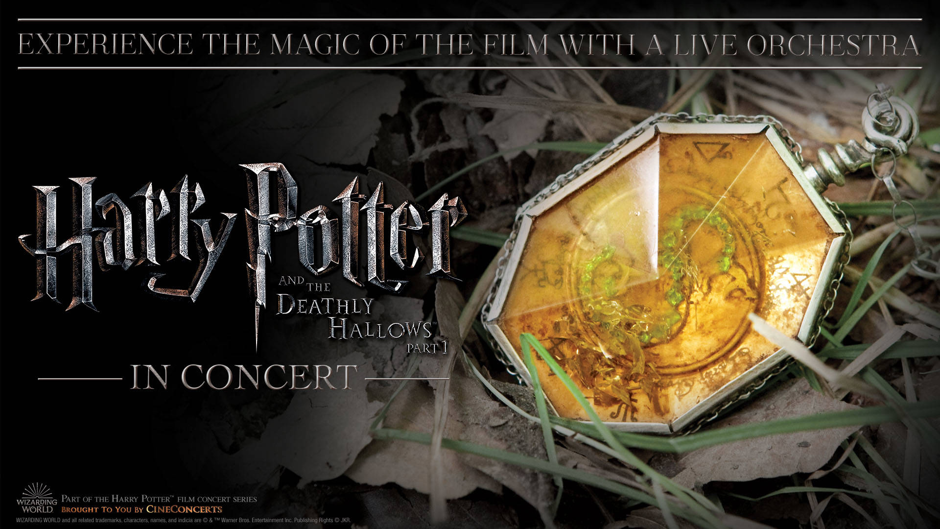 Banner Text Reads: "Experience the Magic of the Film with a Live Orchestra. Harry Potter and the Deathly Hallows Part 1 In Concert.  To the right, a silver piece of jewelry with an opaque amber face covering strange markings and a green S