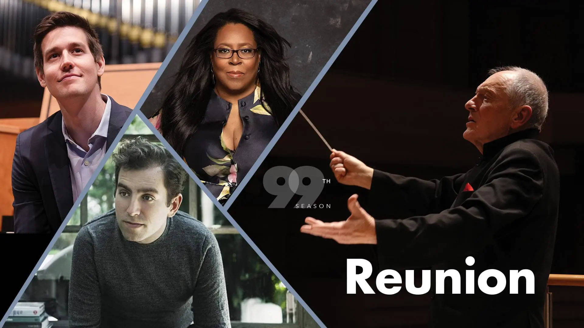Banner reads: "99th Season. Reunion." An angular collage of four images featuring guest musicians, two younger white men with short brown hair, a black woman in glasses with long dark hair and an older white man conducting in a black suit.