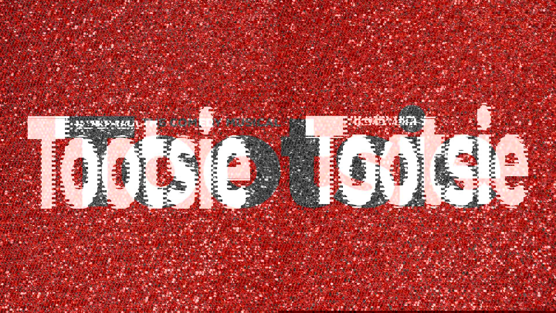 Tootsie: The comedy musical. The show title in front of a red glitter background.